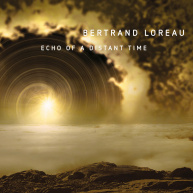 Bertrand Loreau | Echo Of A Distant Time