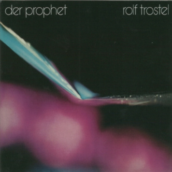 Rolf Trostel | Der Prophet
