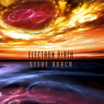 Steve Roach | Electron Birth